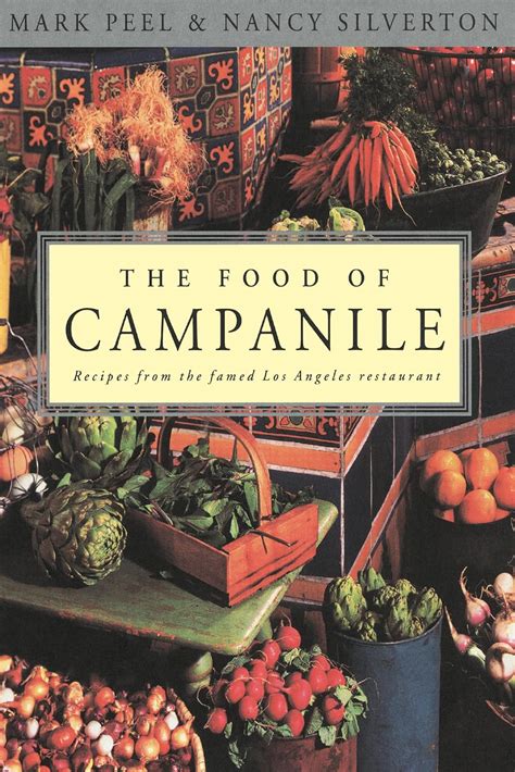 The Food of Campanile Recipes from the Famed Los Angeles restaurant Doc