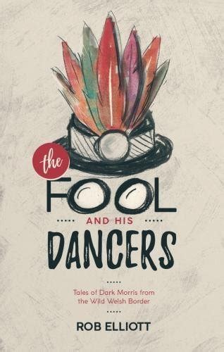 The Fool And His Dancers Tales Of Dark Morris From The Wild Welsh Border Epub