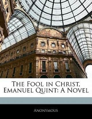 The Fool in Christ Emanuel Quint A Novel Reader