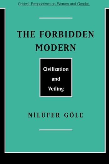 The Forbidden Modern: Civilization and Veiling (Paperback) Ebook Kindle Editon