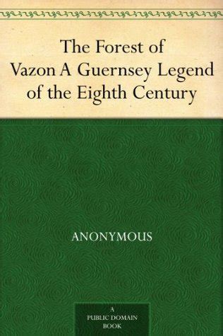 The Forest of Vazon A Guernsey Legend of the Eighth Century Illustrated Edition Dodo Press Epub