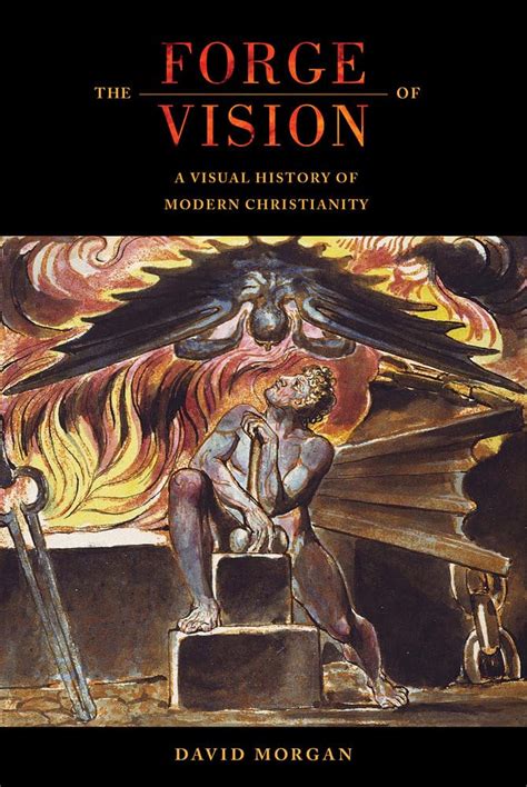 The Forge of Vision A Visual History of Modern Christianity Reader