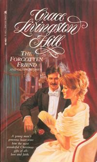The Forgotten Friend And Other Stories Grace Livingston Hill Reader