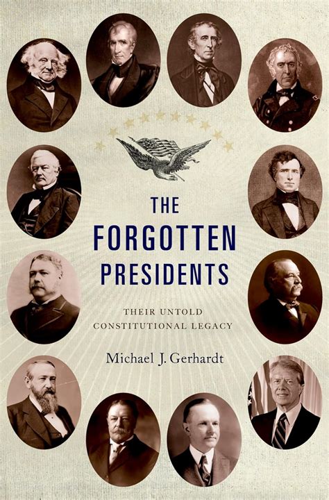 The Forgotten Presidents Their Untold Constitutional Legacy Reader