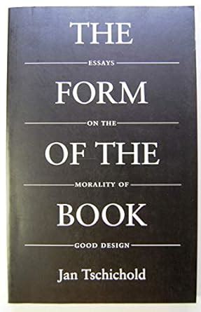 The Form of the Book Essays on the Morality of Good Design Classic Typography Series PDF