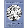 The Formation of Islamic Art 2nd Revised & Enlarged Edition Reader