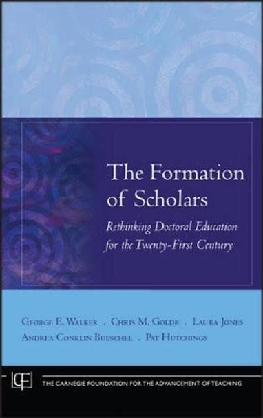 The Formation of Scholars Rethinking Doctoral Education for the Twenty-First Century Kindle Editon