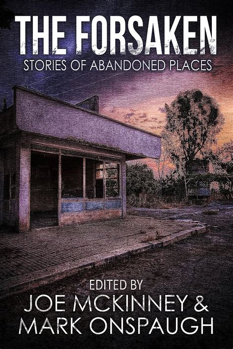The Forsaken Stories of Abandoned Places Kindle Editon