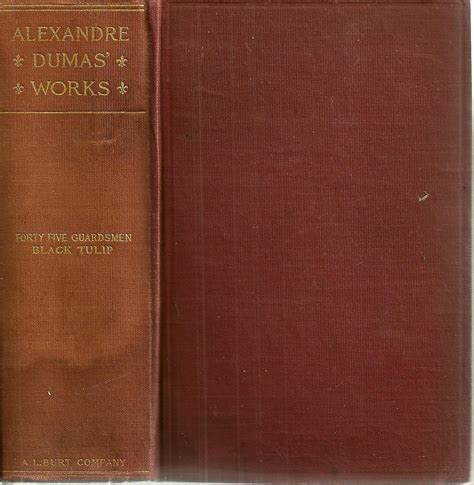 The Forty Five Guardsmen the Black Tulip Works of Alexandre Dumas VALOI ROMANCES 3 Reader