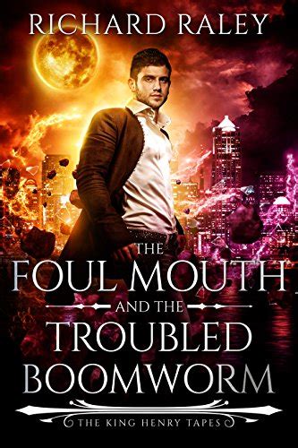 The Foul Mouth and the Troubled Boomworm The King Henry Tapes Book 3 Doc