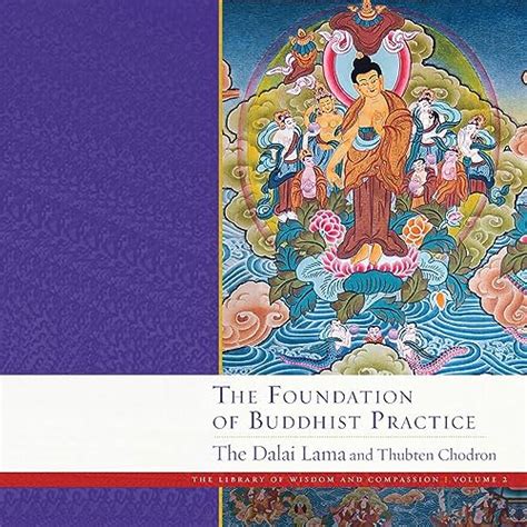 The Foundation of Buddhist Practice The Library of Wisdom and Compassion Book 1 Kindle Editon