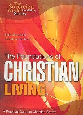 The Foundations Of Christian Living: A Practical Guide To Christian Growth Ebook Kindle Editon