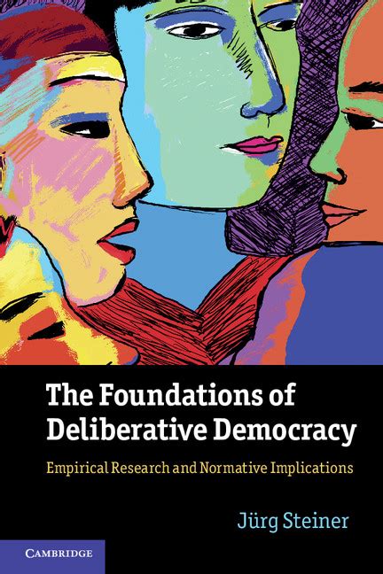 The Foundations of Deliberative Democracy Empirical Research and Normative Implications Doc