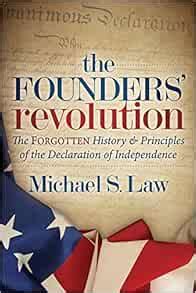 The Founders Revolution The Forgotten History and Principles of the Declaration of Independence Kindle Editon