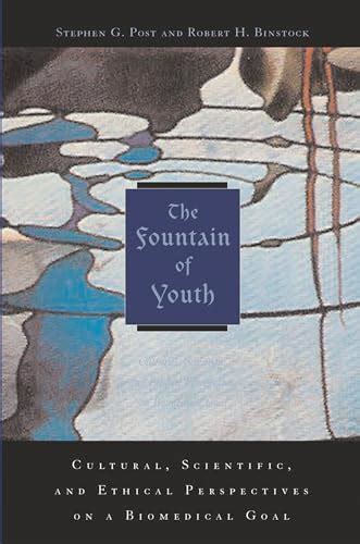 The Fountain of Youth: Cultural, Scientific, and Ethical Perspectives on a Biomedical Goal PDF