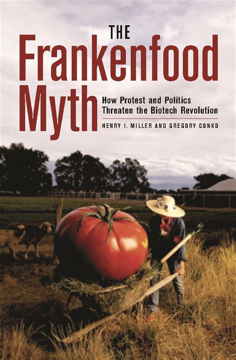 The Frankenfood Myth How Protest and Politics Threaten the Biotech Revolution PDF