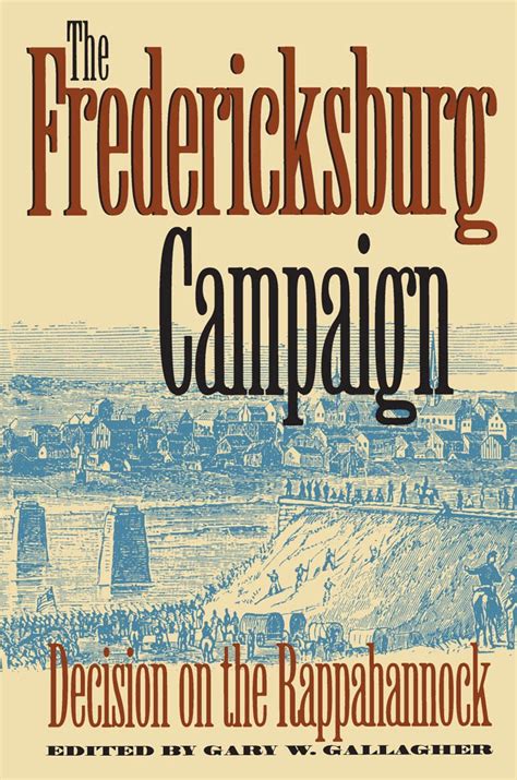 The Fredericksburg Campaign: Decision on the Rappahannock (Military Campaigns of the Civil War) Doc