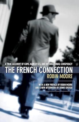 The French Connection A True Account of Cops Narcotics and International Conspiracy Doc