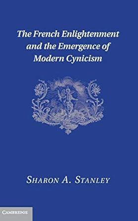 The French Enlightenment and the Emergence of Modern Cynicism 1st Edition Reader