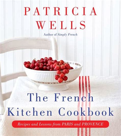 The French Kitchen Cookbook Recipes and Lessons from Paris and Provence Kindle Editon