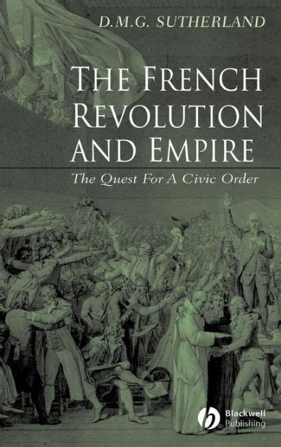 The French Revolution and Empire: The Quest for a Civic Order Reader