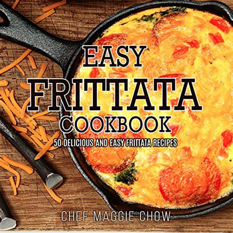 The Frittata Cookbook is Served Learn How to Prepare Frittatas 30 Different Delicious Ways Kindle Editon