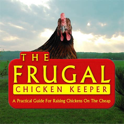 The Frugal Chicken Keeper A practical guide for raising chickens on the cheap Frugal Practical Living Book 1 PDF