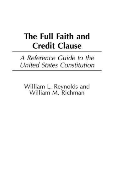 The Full Faith and Credit Clause A Reference Guide to the United States Constitution Reader