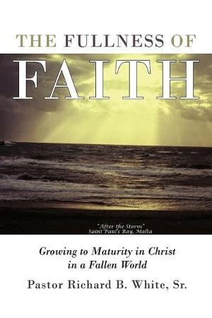 The Fullness of Faith Growing to Maturity in Christ in a Fallen World PDF