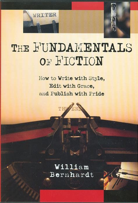 The Fundamentals of Fiction How to Write With Style Edit With Grace And Publish With Pride Kindle Editon