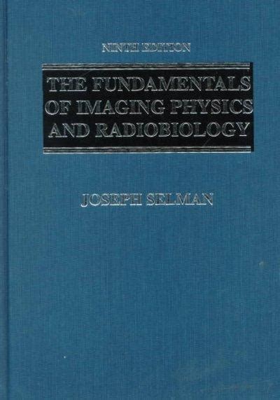 The Fundamentals of Imaging Physics and Radiobiology For the Radiologic Technologist Kindle Editon