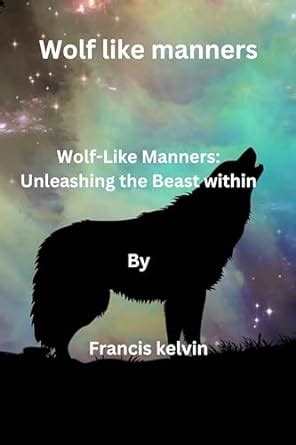 The Fury of the Wolf: Unleashing the Inner Beast within