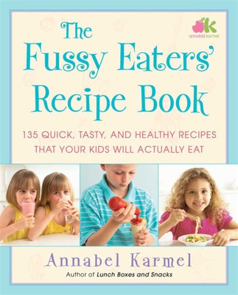 The Fussy Eaters Recipe Book: 135 Quick Kindle Editon