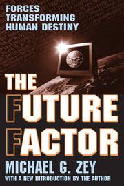 The Future Factor The Five Forces Transforming Our Lives and Shaping Human Destiny Epub