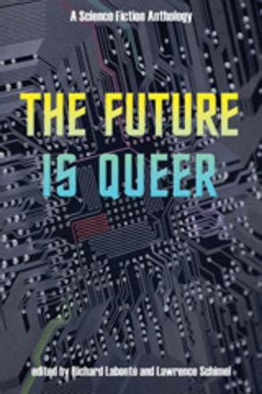 The Future is Queer A Science Fiction Anthology PDF
