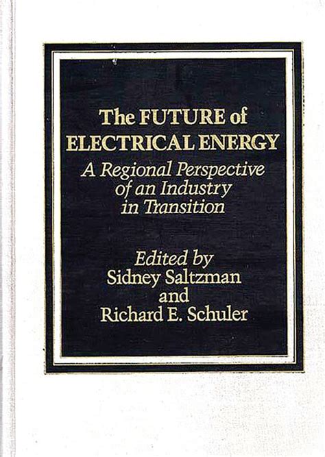 The Future of Electrical Energy A Regional Perspective of an Industry in Transition Epub