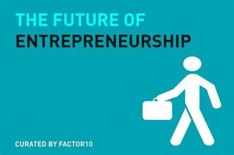 The Future of Entrepreneurship