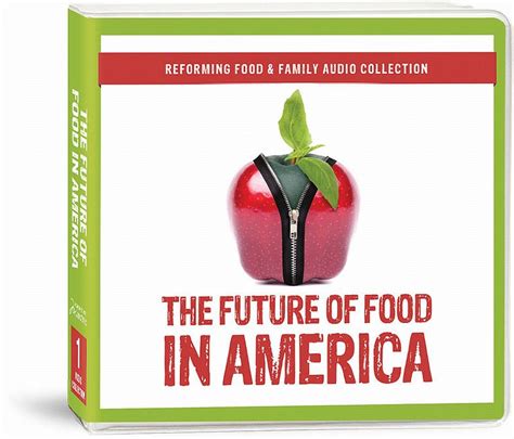 The Future of Food in America Reforming Food and Family Audio Collection Reader
