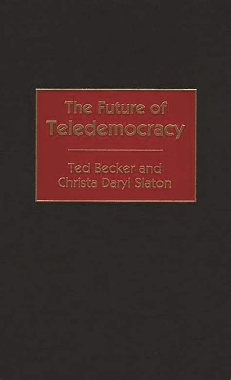 The Future of Teledemocracy Visions and Theories Doc