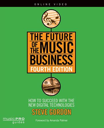 The Future of the Music Business How to Succeed with the New Digital Technologies Fourth Edition Music Pro Guides