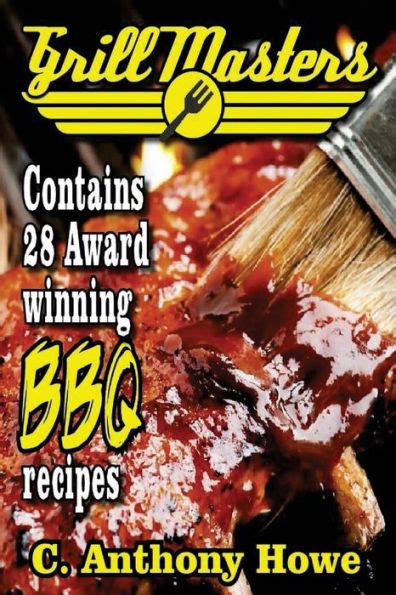 The GRILL MASTERS Award Winning Secret BBQ Recipes The Professional s BARBEQUE BIBLE For Perfect BBQ SAUCES and BBQ CREATIONS MASTER CHEF SERIES Book 1 Doc