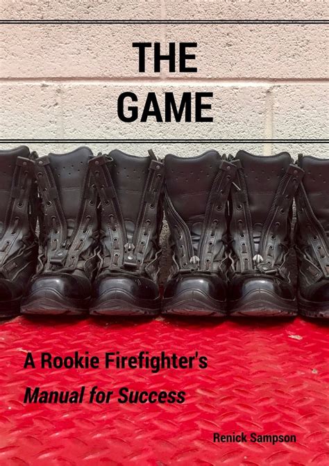 The Game A Rookie Firefighter s Manual For Success Reader