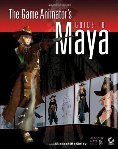 The Game Animator s Guide to Maya Reader