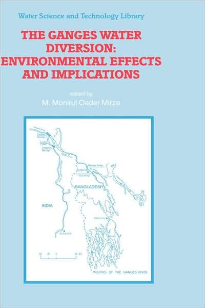 The Ganges Water Diversion Environmental Effects and Implications 1st Edition Reader