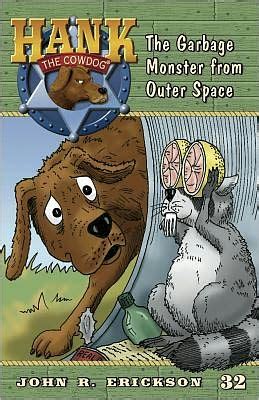 The Garbage Monster from Outer Space Hank the Cowdog Book 32