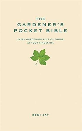 The Gardener s Pocket Bible Every Gardening Rule of Thumb at Your Fingertips Pocket Bibles Kindle Editon
