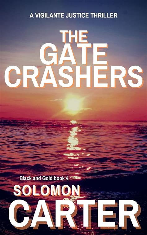 The Gate Crashers Black and Gold Vigilante Justice Action and Adventure Crime Thriller series book 4 Kindle Editon