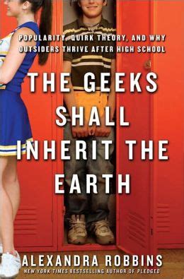 The Geeks Shall Inherit the Earth Popularity Quirk Theory and Why Outsiders Thrive After High School Epub
