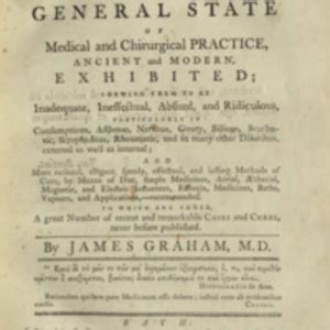 The General State of Medical and Chirurgical Practice Ancient and Modern Exhibited Classic Reprint Reader