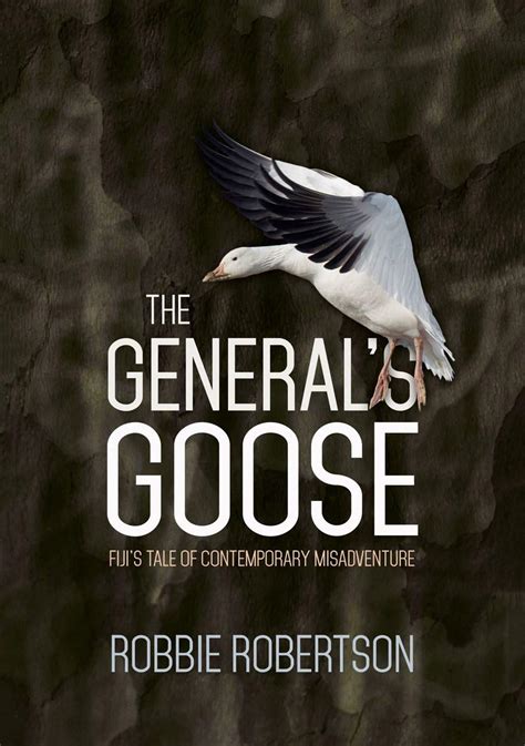 The Generals Goose Fiji s Tale of Contemporary Misadventure State Society and Governance in Melanesia